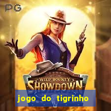 jogo do tigrinho sem depositar nada